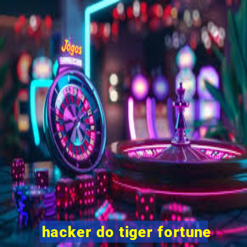 hacker do tiger fortune